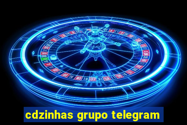 cdzinhas grupo telegram